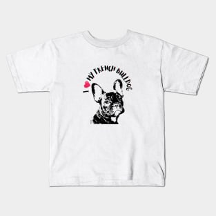 I Love My French Bulldog Cute Frenchie Graphic Design Kids T-Shirt